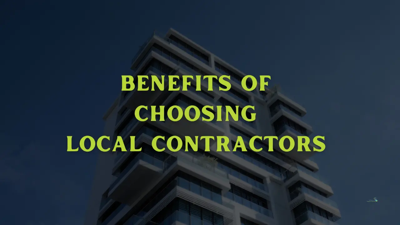 Benefits of Choosing Local Contractors for Building Construction in Trichy